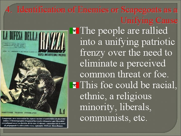 4. Identification of Enemies or Scapegoats as a Unifying Cause The people are rallied 4. Identification of Enemies or Scapegoats as a Unifying Cause The people are rallied