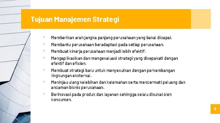 Tujuan Manajemen Strategi ▪ ▪ Memberikan arah jangka panjang perusahaan yang bakal dicapai. ▪