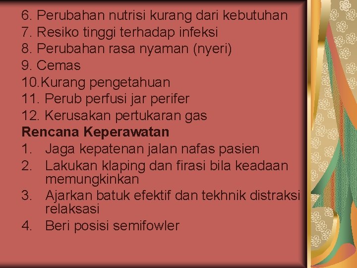 6. Perubahan nutrisi kurang dari kebutuhan 7. Resiko tinggi terhadap infeksi 8. Perubahan rasa
