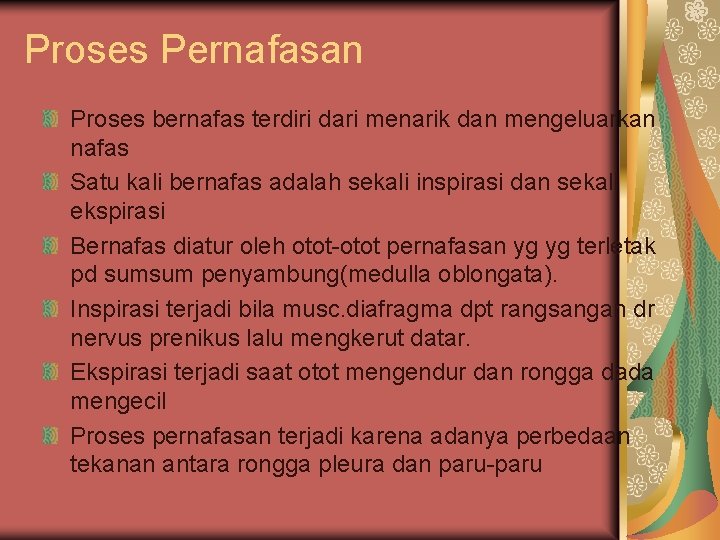 Proses Pernafasan Proses bernafas terdiri dari menarik dan mengeluarkan nafas Satu kali bernafas adalah