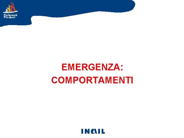 EMERGENZA: COMPORTAMENTI 