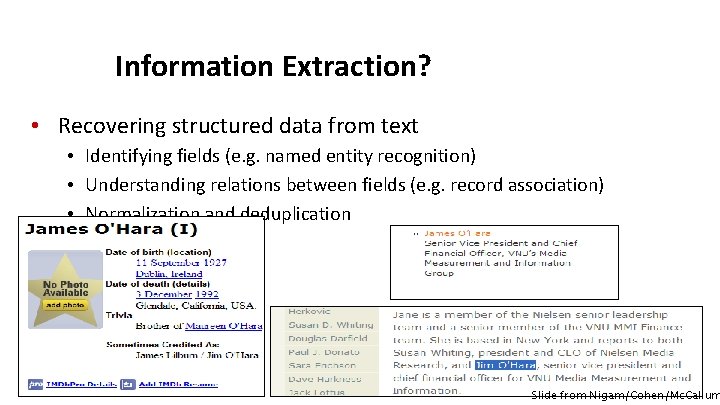 Information Extraction? • Recovering structured data from text • Identifying fields (e. g. named
