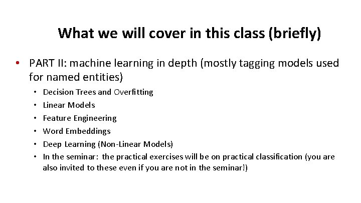 What we will cover in this class (briefly) • PART II: machine learning in
