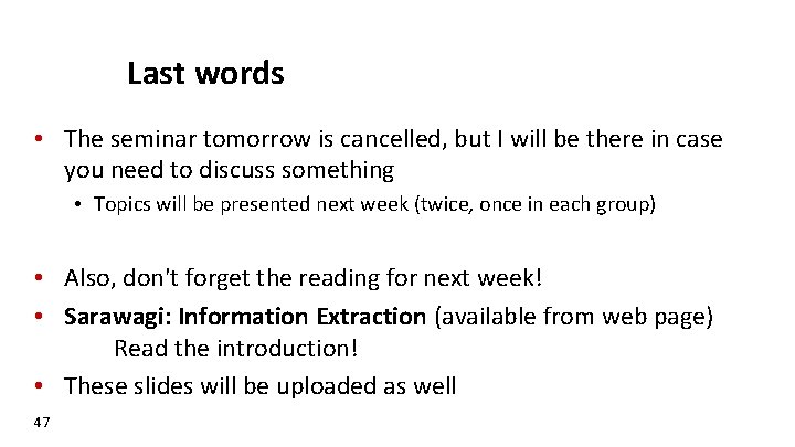 Last words • The seminar tomorrow is cancelled, but I will be there in