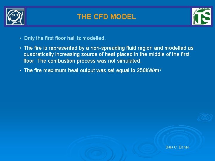 THE CFD MODEL • Only the first floor hall is modelled. • The fire