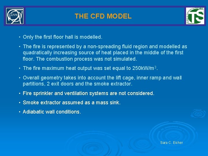 THE CFD MODEL • Only the first floor hall is modelled. • The fire