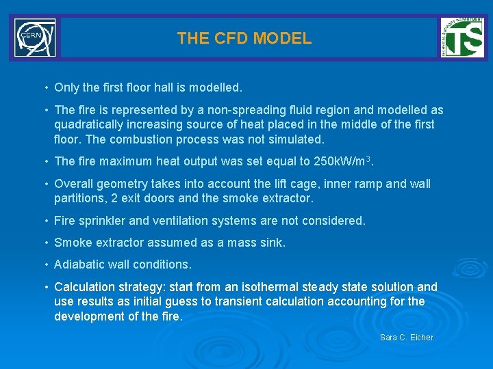 THE CFD MODEL • Only the first floor hall is modelled. • The fire