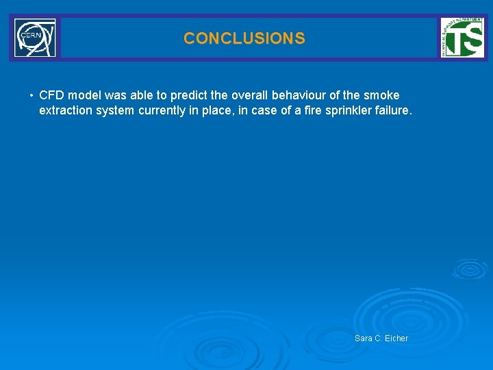 CONCLUSIONS • CFD model was able to predict the overall behaviour of the smoke