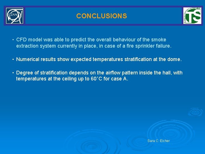 CONCLUSIONS • CFD model was able to predict the overall behaviour of the smoke