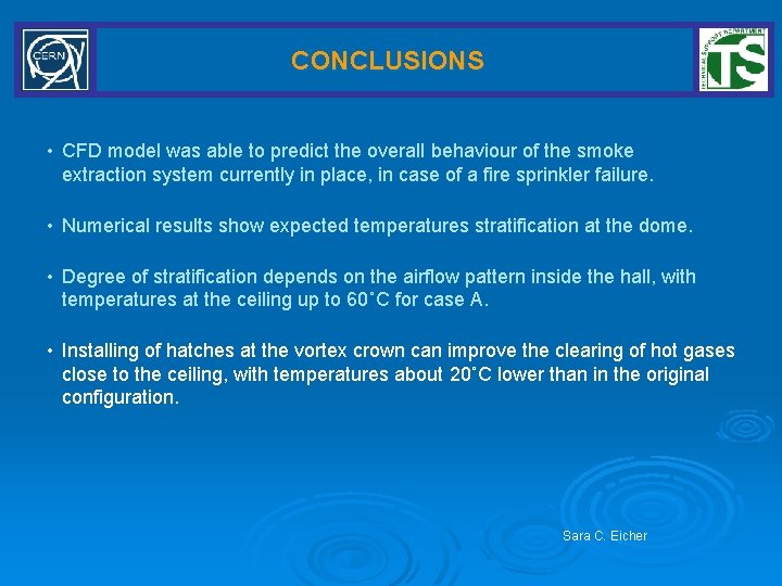 CONCLUSIONS • CFD model was able to predict the overall behaviour of the smoke