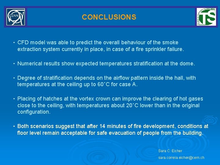 CONCLUSIONS • CFD model was able to predict the overall behaviour of the smoke