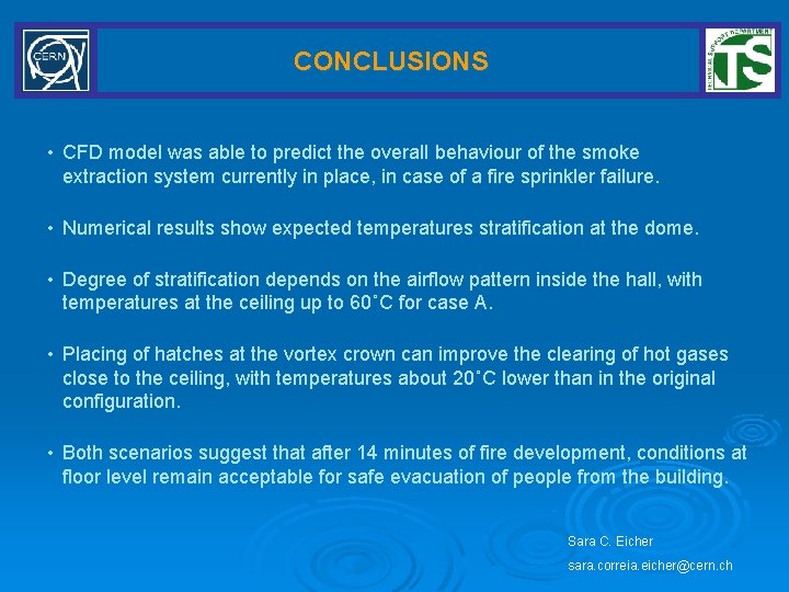 CONCLUSIONS • CFD model was able to predict the overall behaviour of the smoke