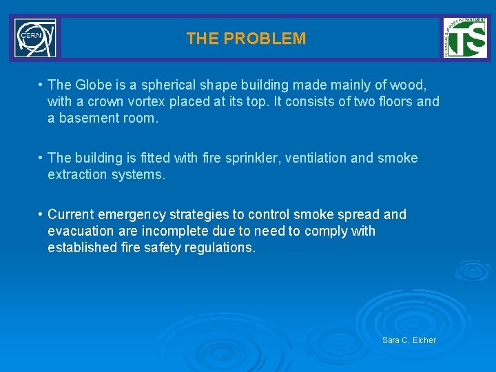 THE PROBLEM • The Globe is a spherical shape building made mainly of wood,