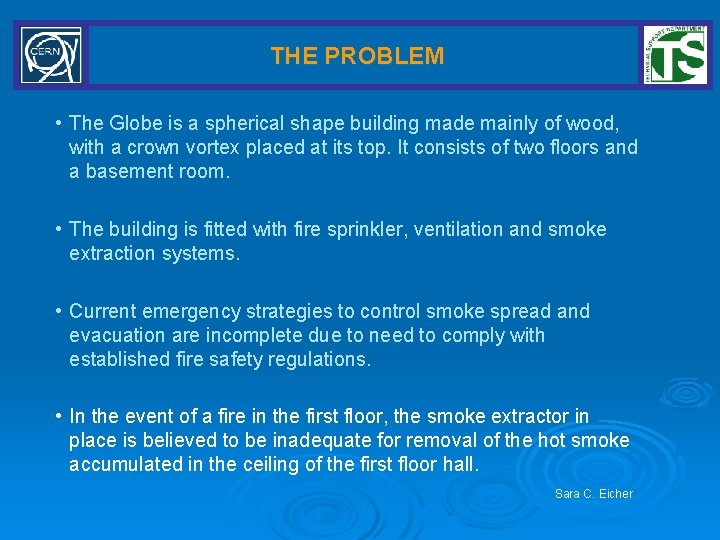 THE PROBLEM • The Globe is a spherical shape building made mainly of wood,