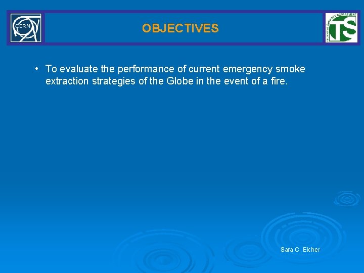 OBJECTIVES • To evaluate the performance of current emergency smoke extraction strategies of the