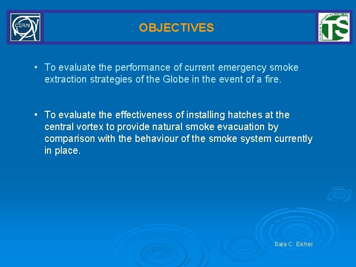 OBJECTIVES • To evaluate the performance of current emergency smoke extraction strategies of the
