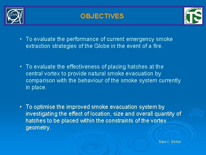 OBJECTIVES • To evaluate the performance of current emergency smoke extraction strategies of the