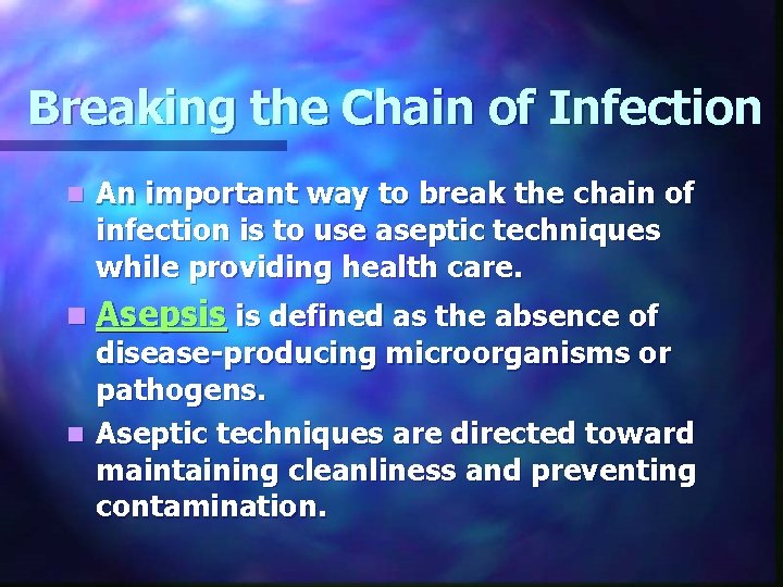 Breaking the Chain of Infection n An important way to break the chain of