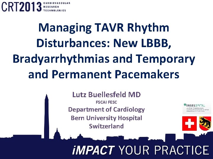 Managing TAVR Rhythm Disturbances: New LBBB, Bradyarrhythmias and Temporary and Permanent Pacemakers Lutz Buellesfeld