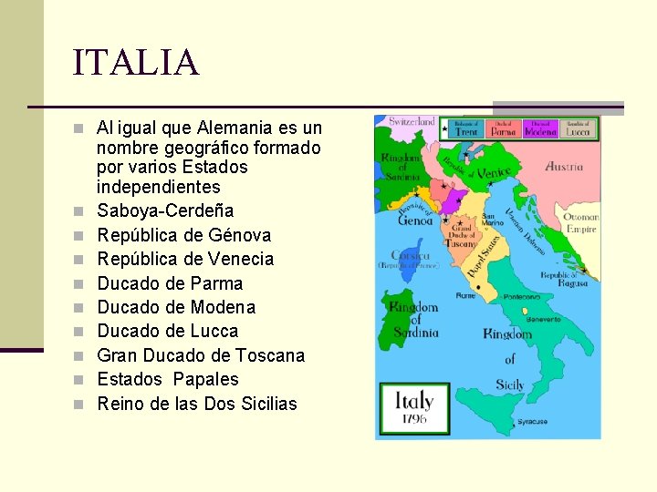 ITALIA n Al igual que Alemania es un n nombre geográfico formado por varios