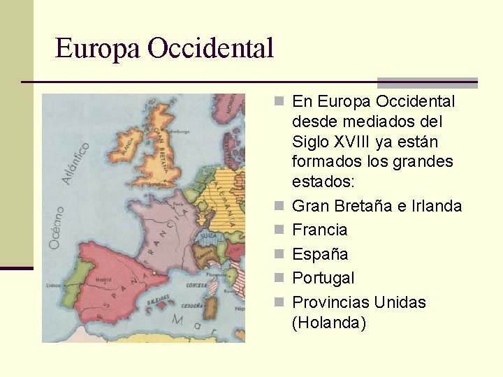 Europa Occidental n En Europa Occidental n n n desde mediados del Siglo XVIII