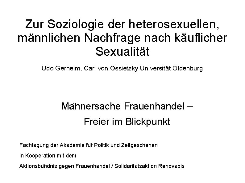 Zur Soziologie der heterosexuellen, männlichen Nachfrage nach käuflicher Sexualität Udo Gerheim, Carl von Ossietzky