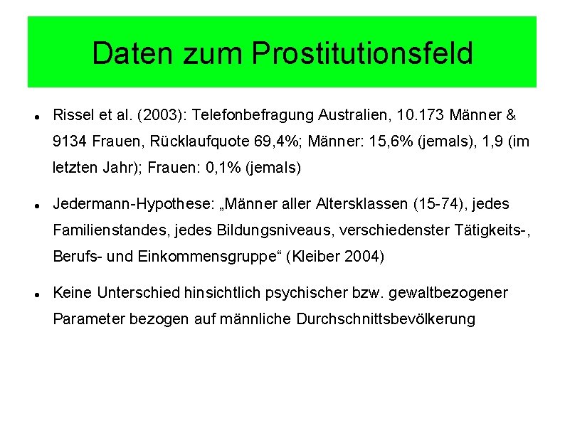 Daten zum Prostitutionsfeld Rissel et al. (2003): Telefonbefragung Australien, 10. 173 Männer & 9134