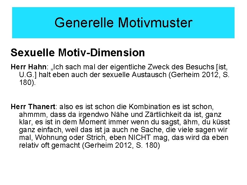 Generelle Motivmuster Sexuelle Motiv-Dimension Herr Hahn: „Ich sach mal der eigentliche Zweck des Besuchs