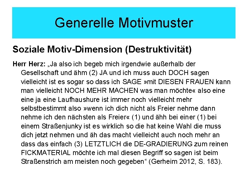 Generelle Motivmuster Soziale Motiv-Dimension (Destruktivität) Herr Herz: „Ja also ich begeb mich irgendwie außerhalb