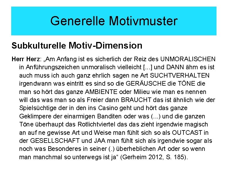 Generelle Motivmuster Subkulturelle Motiv-Dimension Herr Herz: „Am Anfang ist es sicherlich der Reiz des