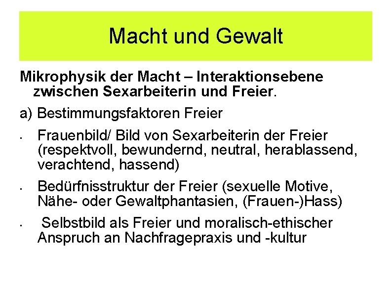 Macht und Gewalt Mikrophysik der Macht – Interaktionsebene zwischen Sexarbeiterin und Freier. a) Bestimmungsfaktoren