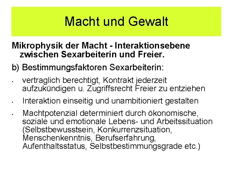 Macht und Gewalt Mikrophysik der Macht - Interaktionsebene zwischen Sexarbeiterin und Freier. b) Bestimmungsfaktoren