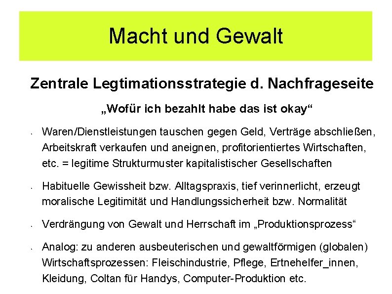 Macht und Gewalt Zentrale Legtimationsstrategie d. Nachfrageseite „Wofür ich bezahlt habe das ist okay“