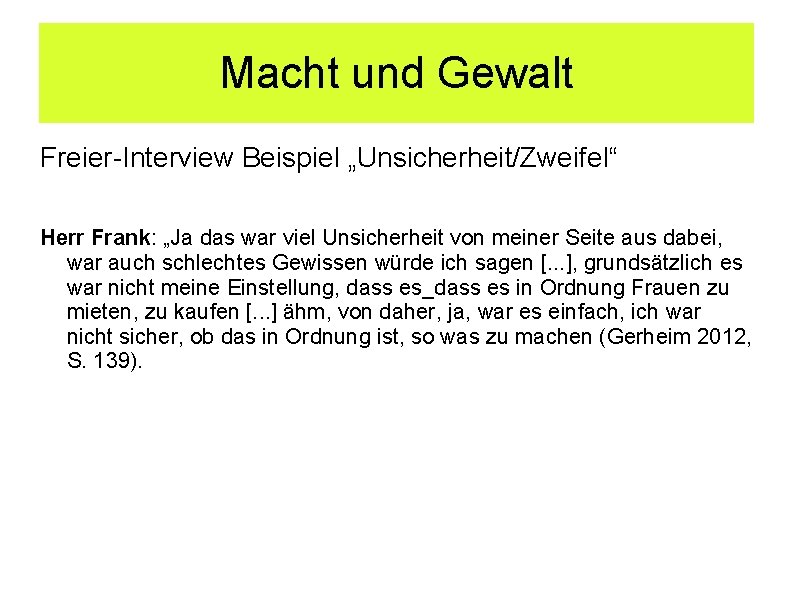 Macht und Gewalt Freier Interview Beispiel „Unsicherheit/Zweifel“ Herr Frank: „Ja das war viel Unsicherheit