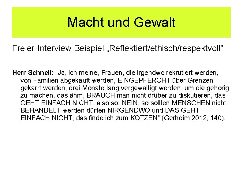 Macht und Gewalt Freier Interview Beispiel „Reflektiert/ethisch/respektvoll“ Herr Schnell: „Ja, ich meine, Frauen, die