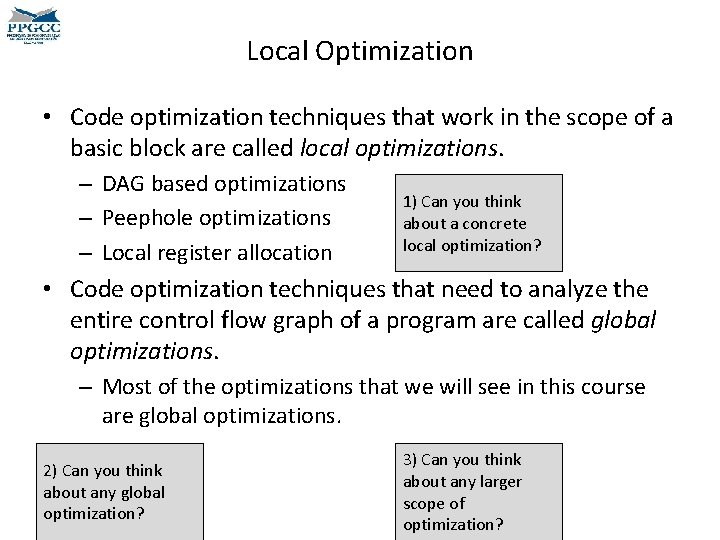 Local Optimization • Code optimization techniques that work in the scope of a basic