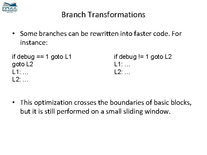 Branch Transformations • Some branches can be rewritten into faster code. For instance: if