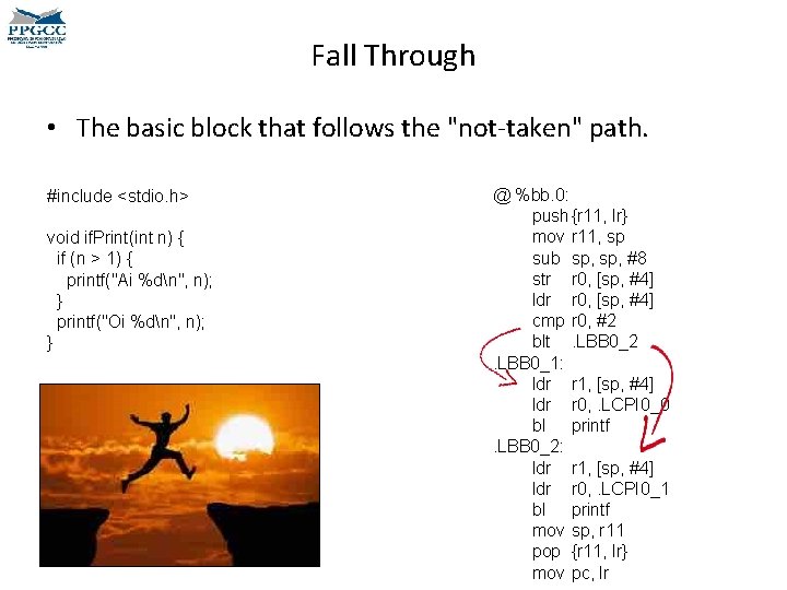 Fall Through • The basic block that follows the "not-taken" path. #include <stdio. h>