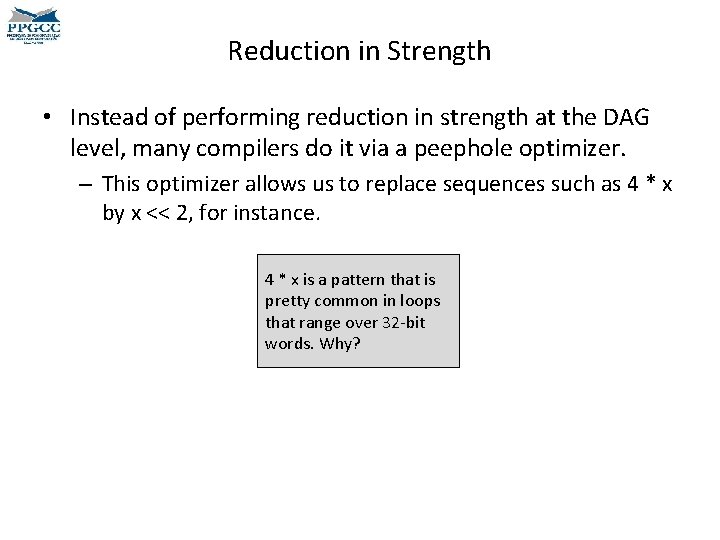 Reduction in Strength • Instead of performing reduction in strength at the DAG level,