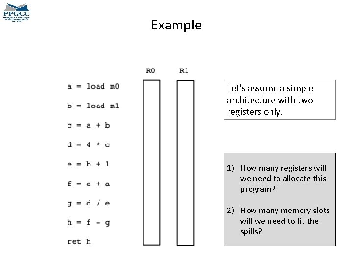 Example Let's assume a simple architecture with two registers only. 1) How many registers