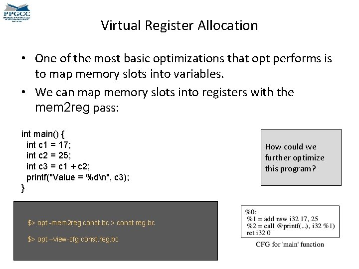 Virtual Register Allocation • One of the most basic optimizations that opt performs is