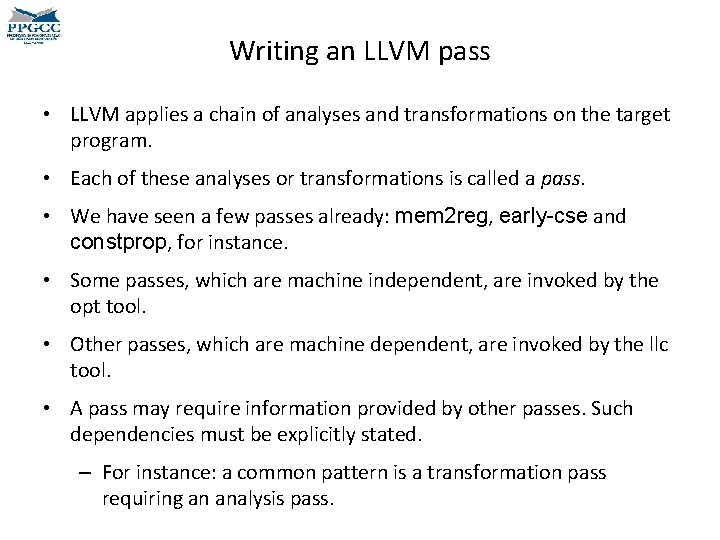 Writing an LLVM pass • LLVM applies a chain of analyses and transformations on