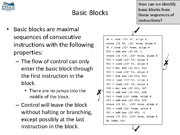 Basic Blocks • Basic blocks are maximal sequences of consecutive instructions with the following