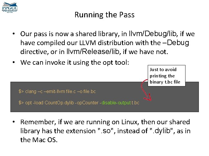 Running the Pass • Our pass is now a shared library, in llvm/Debug/lib, if