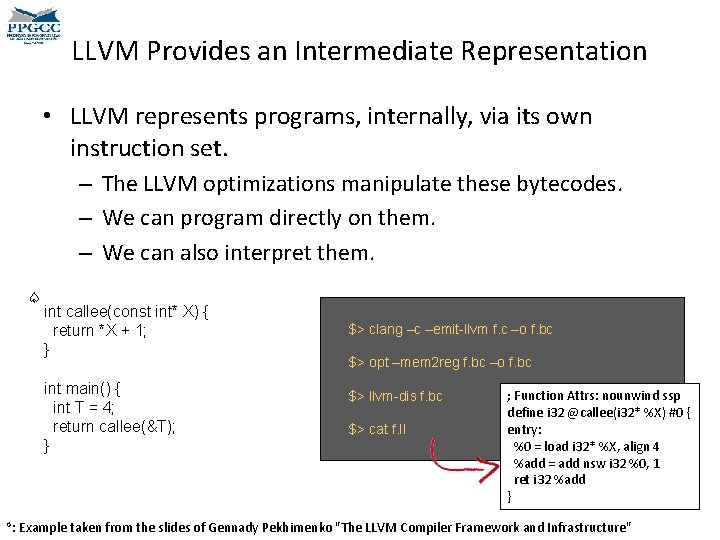 LLVM Provides an Intermediate Representation • LLVM represents programs, internally, via its own instruction