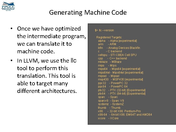 Generating Machine Code • Once we have optimized the intermediate program, we can translate