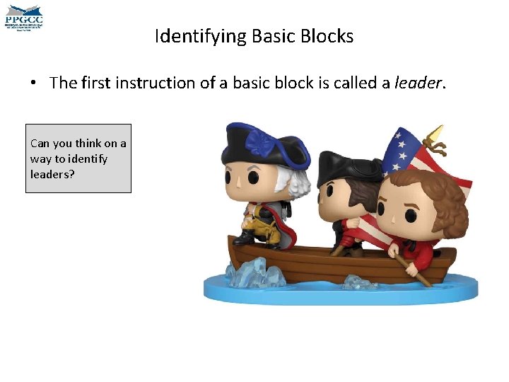 Identifying Basic Blocks • The first instruction of a basic block is called a