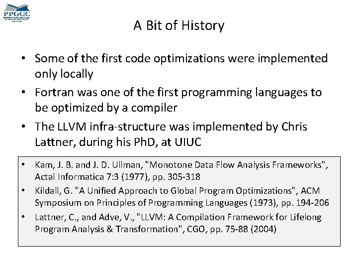 A Bit of History • Some of the first code optimizations were implemented only