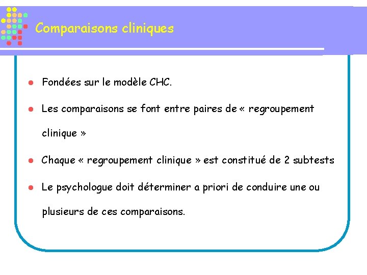 Comparaisons cliniques l Fondées sur le modèle CHC. l Les comparaisons se font entre