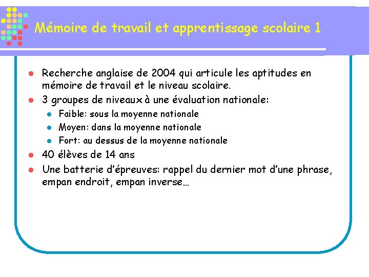 Mémoire de travail et apprentissage scolaire 1 Recherche anglaise de 2004 qui articule les